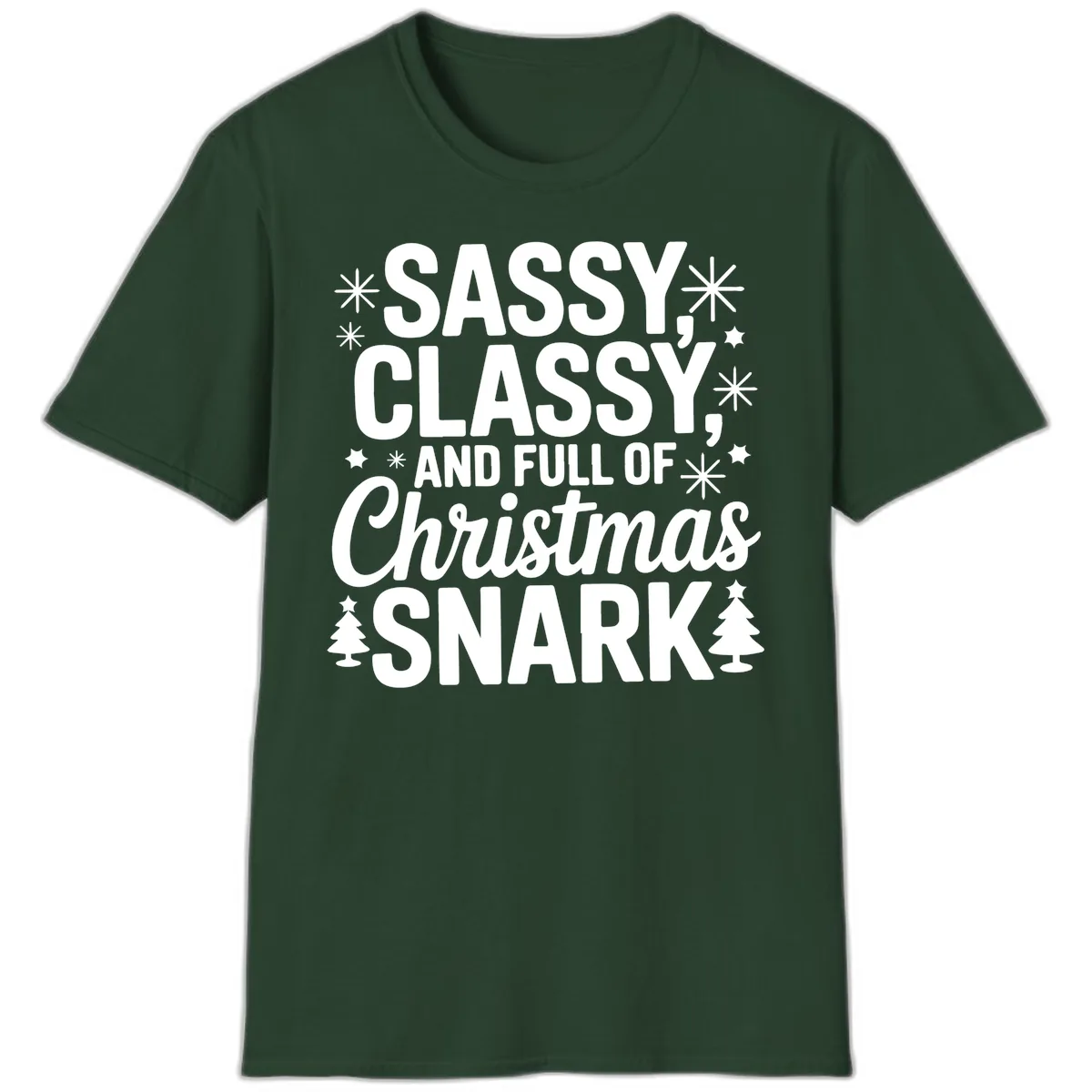Sassy Classy Christmas Snark T-Shirt in Forest Green